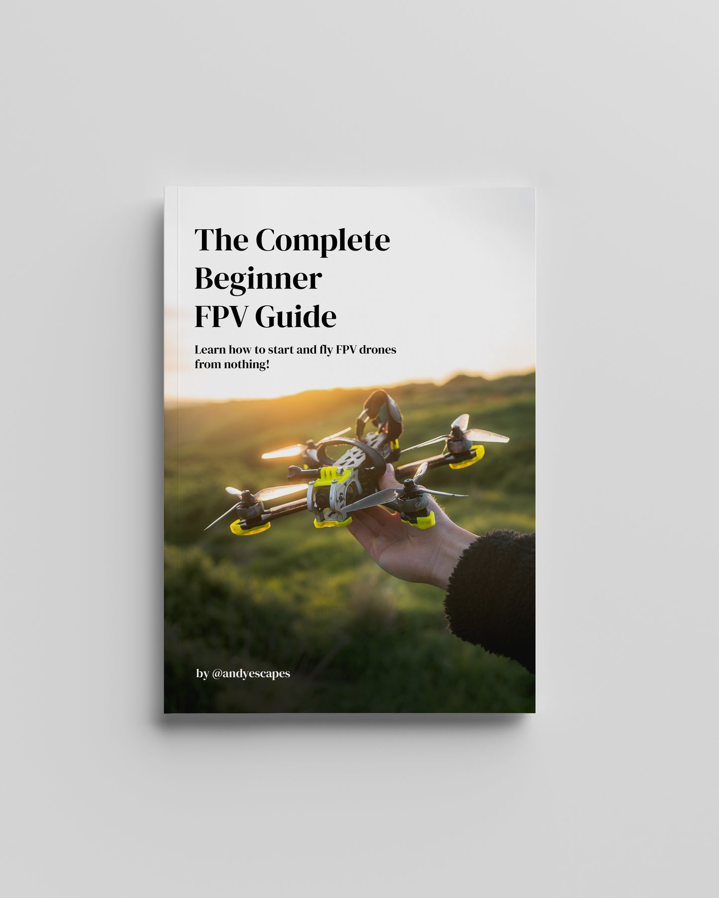 The Complete Beginner FPV Guide